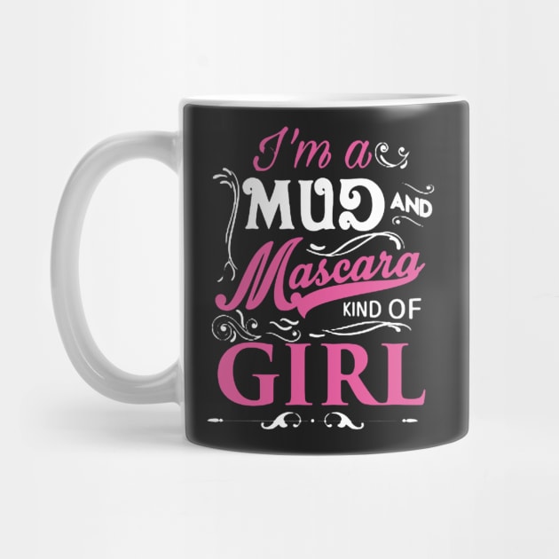 I’m A Mud and Mascara Girl by babettenoella